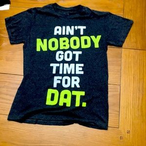 Boys size 14 “aint nobody got time for that “shirt